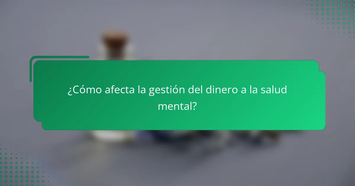 ¿Cómo afecta la gestión del dinero a la salud mental?