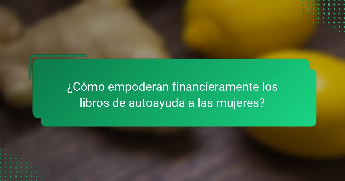 ¿Cómo empoderan financieramente los libros de autoayuda a las mujeres?