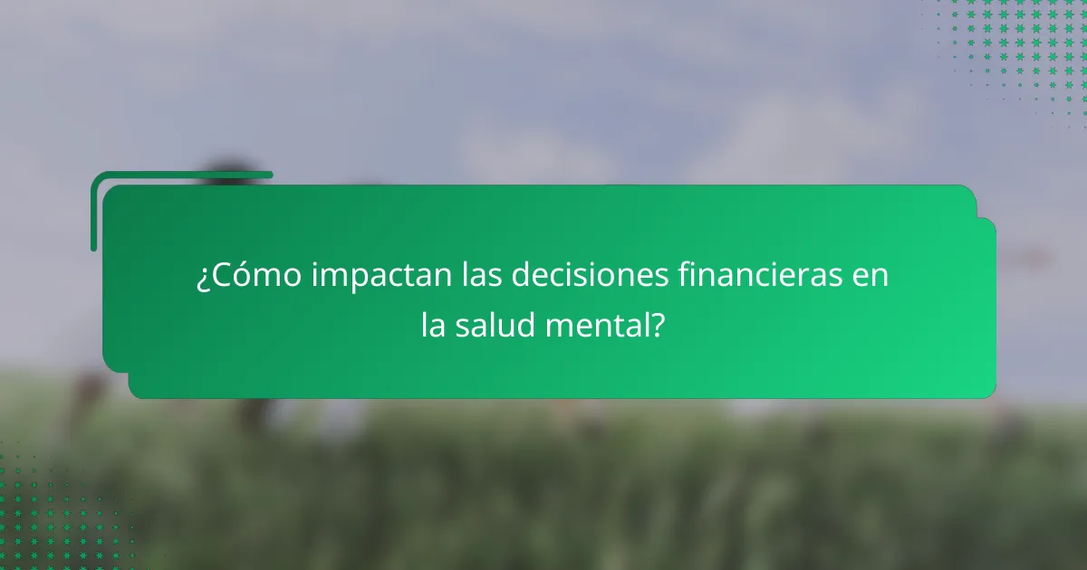 ¿Cómo impactan las decisiones financieras en la salud mental?