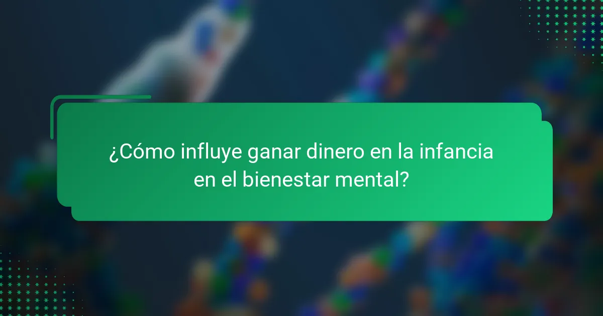¿Cómo influye ganar dinero en la infancia en el bienestar mental?