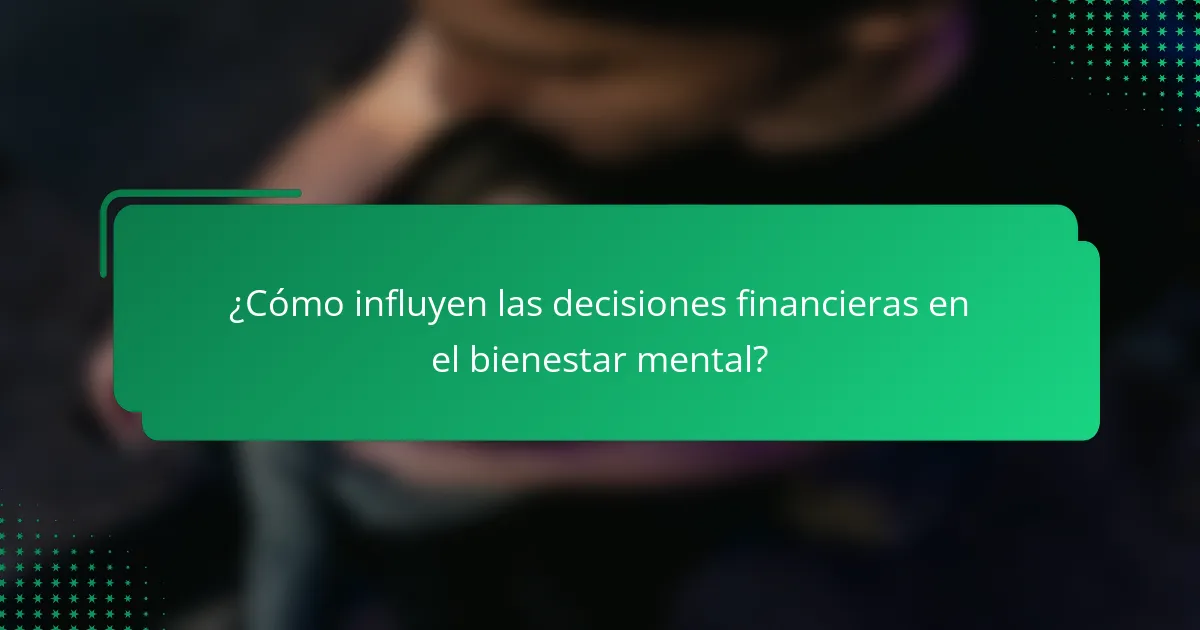 ¿Cómo influyen las decisiones financieras en el bienestar mental?