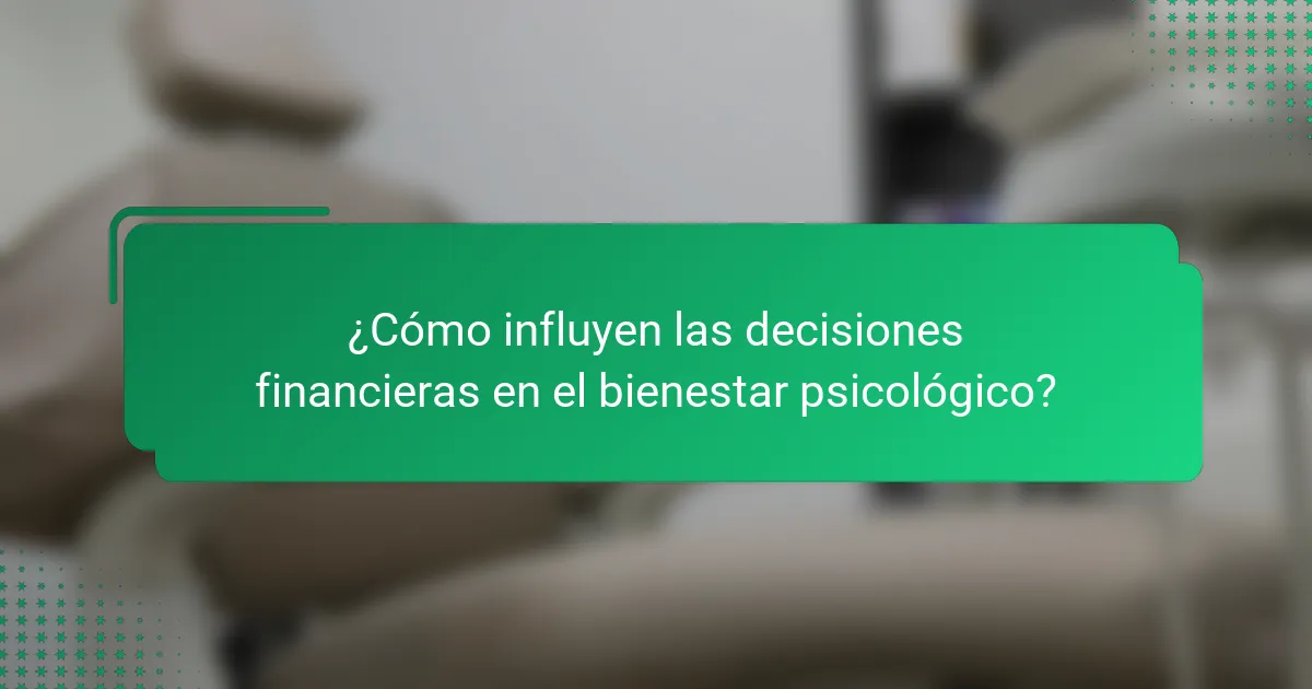 ¿Cómo influyen las decisiones financieras en el bienestar psicológico?