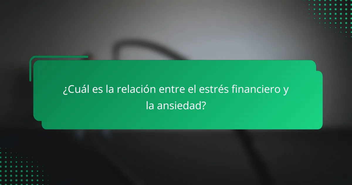 ¿Cuál es la relación entre el estrés financiero y la ansiedad?