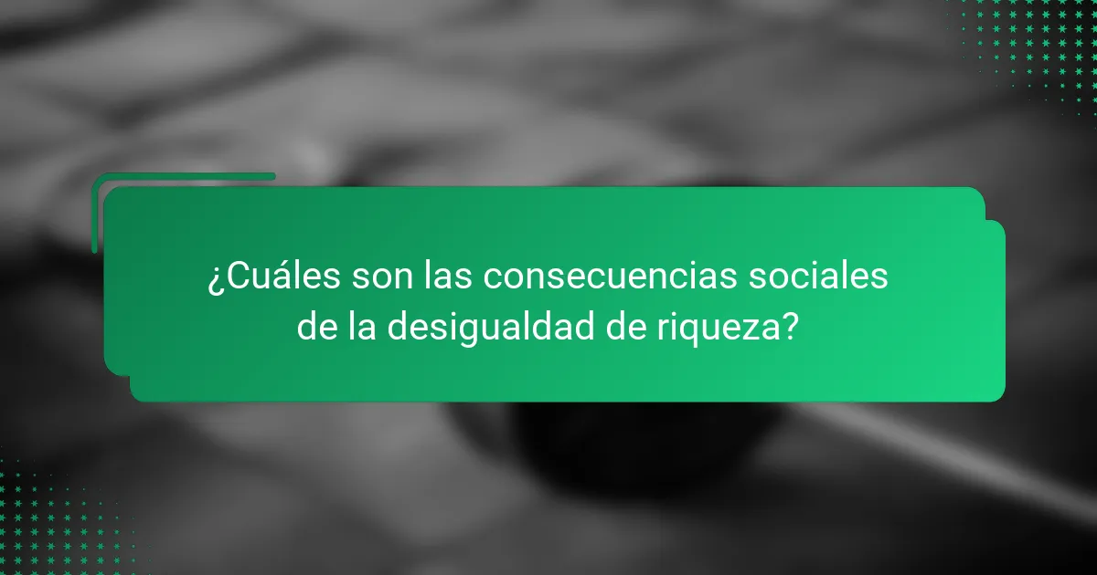 ¿Cuáles son las consecuencias sociales de la desigualdad de riqueza?