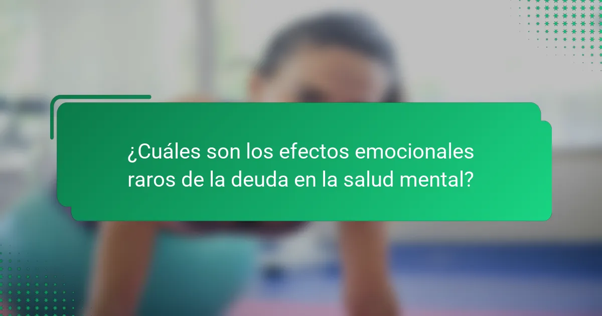 ¿Cuáles son los efectos emocionales raros de la deuda en la salud mental?