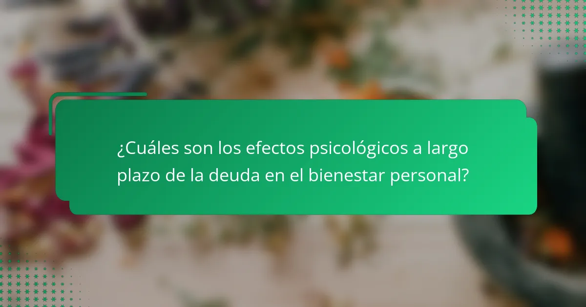 ¿Cuáles son los efectos psicológicos a largo plazo de la deuda en el bienestar personal?
