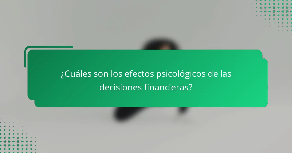 ¿Cuáles son los efectos psicológicos de las decisiones financieras?