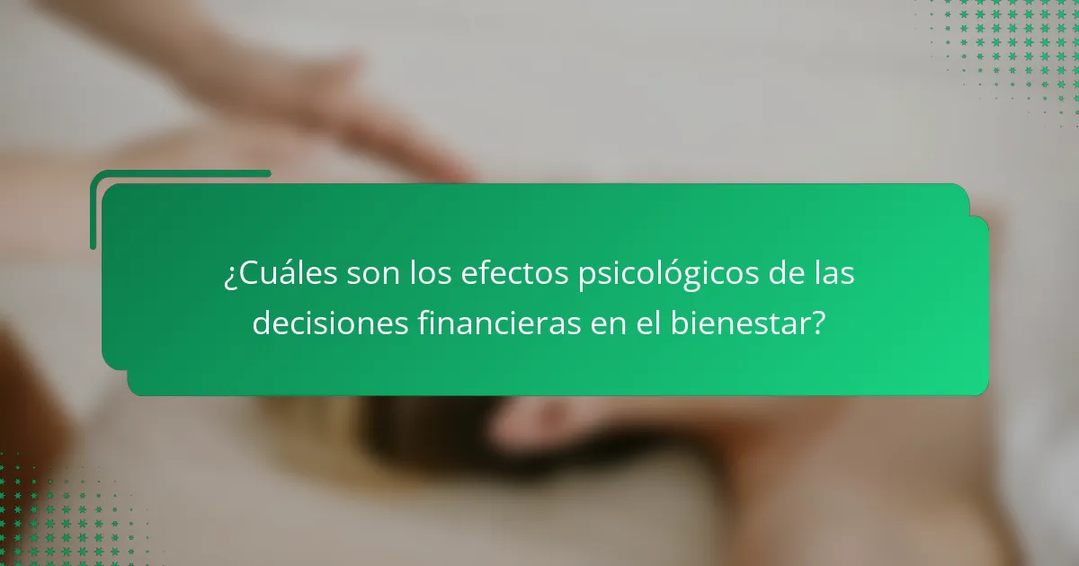 ¿Cuáles son los efectos psicológicos de las decisiones financieras en el bienestar?
