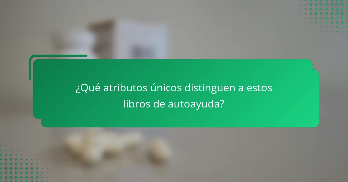 ¿Qué atributos únicos distinguen a estos libros de autoayuda?